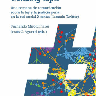 Derecho penal trending topic. Una semana de comunicación sobre la ley y la justicia penal en la red social X. (antes llamada Twitter)