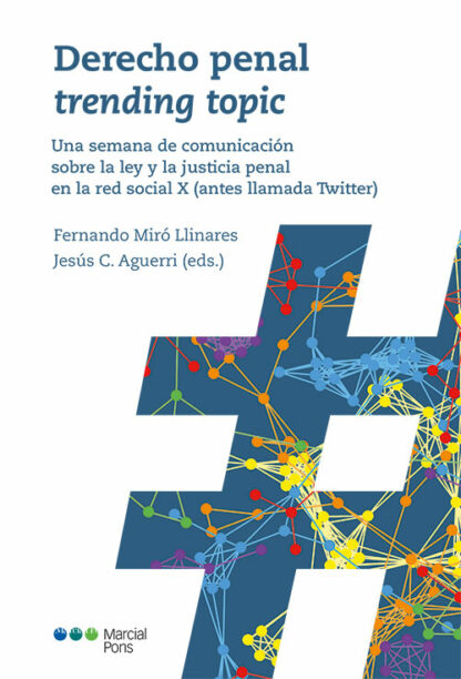 Derecho penal trending topic. Una semana de comunicación sobre la ley y la justicia penal en la red social X. (antes llamada Twitter)