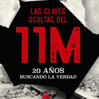 Las claves ocultas del 11M. 20 Años buscando la verdad