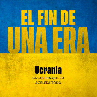 El fin de una era . La guerra que lo acelera todo