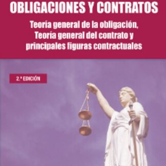 Lecciones de derecho de obligaciones y contratos 2024. Teoría general de la obligación, teoría general del contrato y principales figuras contractuales