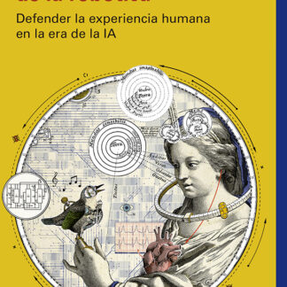 Las nuevas leyes de la robótica. Defender la experiencia humana en la era de la IA