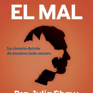 Hacer el mal. La ciencia detrás de nuestro lado oscuro