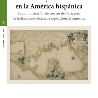 Ilustración y documentos en la América hispánica. La administración de correos de Cartagena de Indias  como oficina de expedición documental