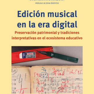 Edición musical en la era digital. Preservación patrimonial y tradiciones interpretativas en el ecosistema educativo