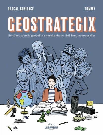 Geostrategix. Un cómic sobre la geopolítica mundial desde 1945 hasta nuestros días