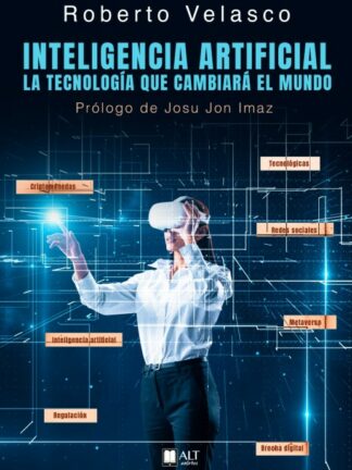 Inteligencia Artificial. La tecnología que cambiará el mundo