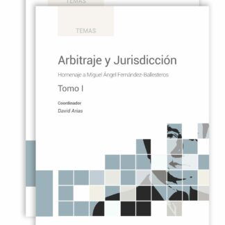 Arbitraje y jurisdicción 2 Vols. Homenaje a Miguel Ángel Fernández-Ballesteros