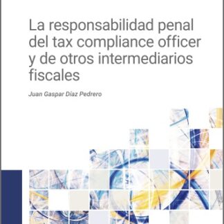 Responsabilidad penal del tax compliance officer y de otros intermediarios fiscales
