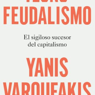 Tecnofeudalismo. El sigiloso sucesor del capitalismo