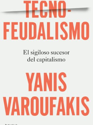 Tecnofeudalismo. El sigiloso sucesor del capitalismo