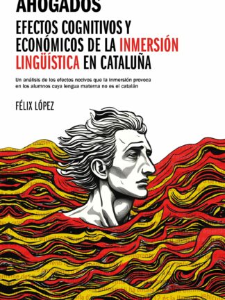 Ahogados. Efectos cognitivos y económicos de la inmersión lingüística en Cataluña
