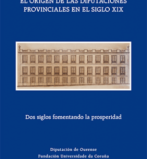 Origen de las diputaciones provinciales en el Siglo XIX Dos siglos fomentando la prosperidad