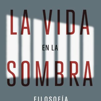 La vida en la sombra Filosofía en la cárcel