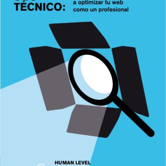 SEO Técnico. Aprende a optimizar tu web como un profesional