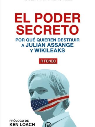 El poder secreto. Por qué quieren destruir a Julian Assange y WikiLeaks