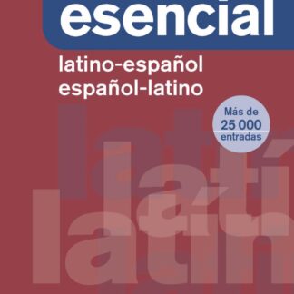 Diccionario Esencial Latino-Español/ Español-Latino