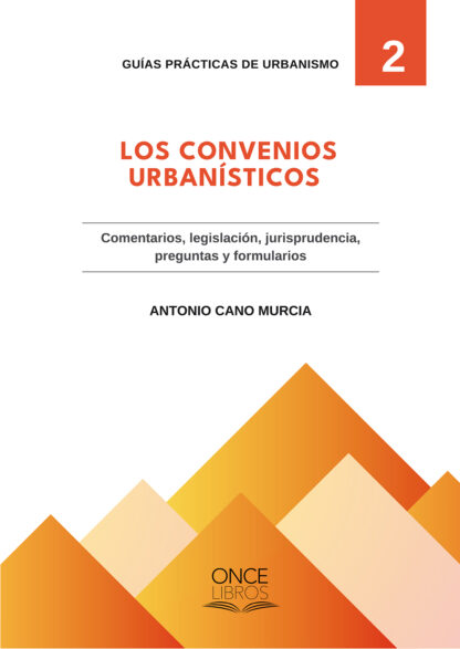 Convenios urbanísticos. Comentarios, legislación, jurisprudencia, preguntas y formularios