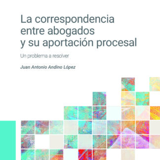 La correspondencia entre abogados y su aportación procesal. Un problema a resolver