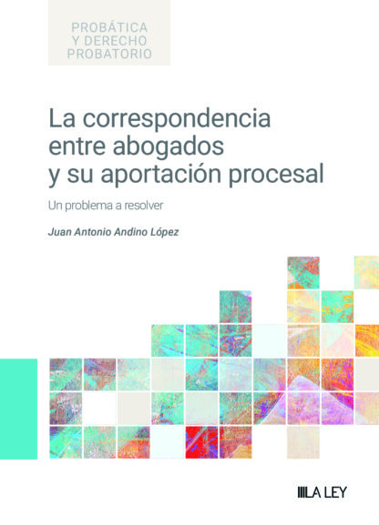 La correspondencia entre abogados y su aportación procesal. Un problema a resolver