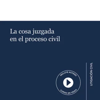 La cosa juzgada en el proceso civil