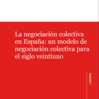 Negociación colectiva en España: un modelo de negociación colectiva para el siglo veintiuno