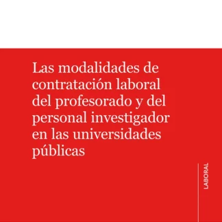 Modalidades de contratación laboral del profesorado y del personal investigador en las universidades públicas