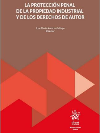 La protección penal de la propiedad industrial y de los derechos de autor