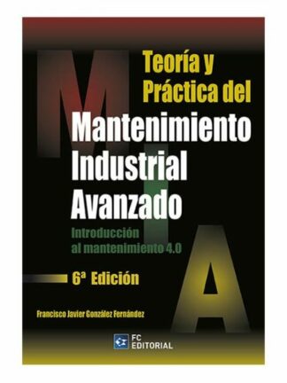 Teoría y práctica del Mantenimiento industrial avanzado 2024 Introducción al mantenimiento 4.0