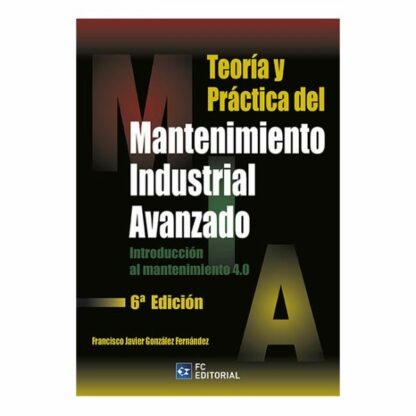 Teoría y práctica del Mantenimiento industrial avanzado 2024 Introducción al mantenimiento 4.0