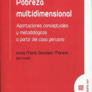 Pobreza multidimensional. Aportaciones conceptuales y metodológicas a partir del caso peruano