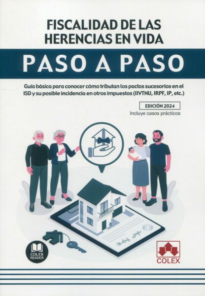 Fiscalidad de las herencias en vida. Paso a paso. Guía básica para conocer cómo tributan los pactos sucesorios en el ISD y su posible incidencia en otros impuestos (IIVTNU, IRPF, IP, etc...)