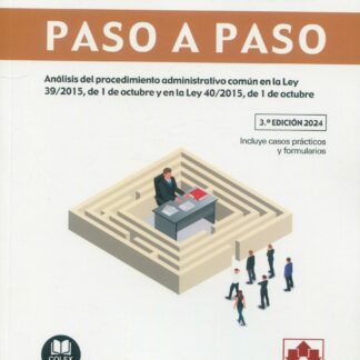 Procedimiento administrativo común. Paso a paso 2024. Análisis del procedimiento administrativo común en la Ley 39/2015, de 1 de octubre y en la Ley 40/2015, de 1 de octubre