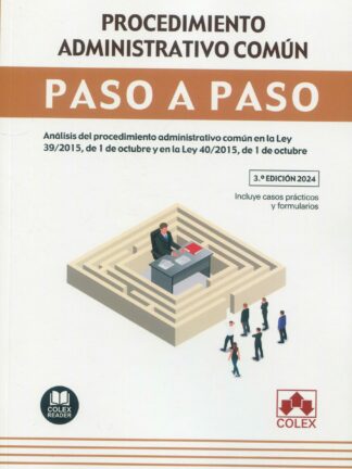 Procedimiento administrativo común. Paso a paso 2024. Análisis del procedimiento administrativo común en la Ley 39/2015, de 1 de octubre y en la Ley 40/2015, de 1 de octubre