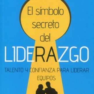 El símbolo secreto del liderazgo Talento y confianza para liderar equipos