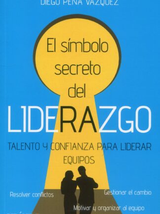 El símbolo secreto del liderazgo Talento y confianza para liderar equipos