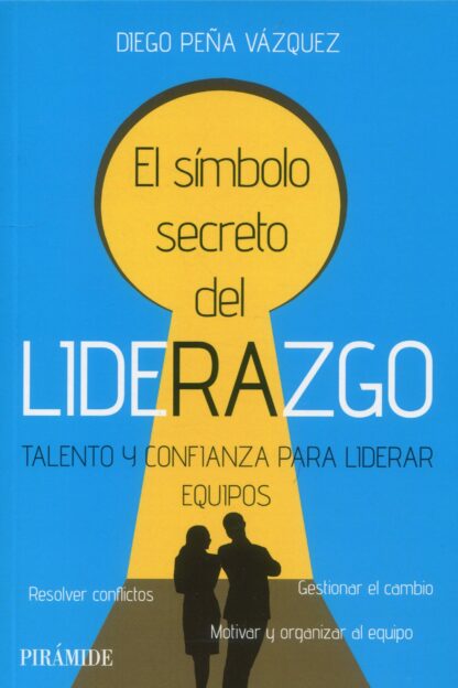 El símbolo secreto del liderazgo Talento y confianza para liderar equipos