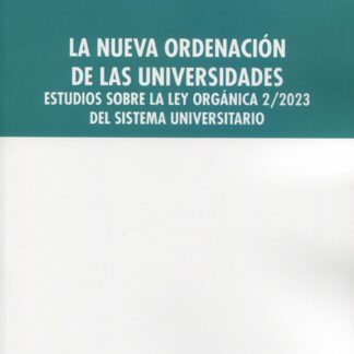 La nueva ordenación de las universidades. Estudios sobre la Ley Orgánica 2/2023 del sistema universitario