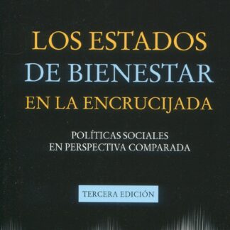 Los Estados de Bienestar en la encrucijada. Políticas sociales en perspectiva comparada