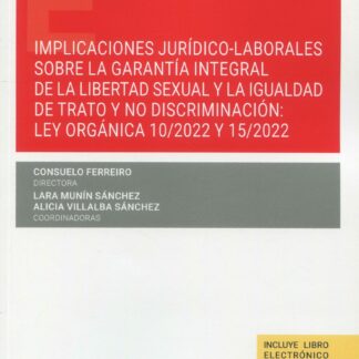 Implicaciones jurídico-laborales sobre la garantía integral de la libertad sexual y la igualdad de trato y no discriminación: Ley Orgánica 10/2022 y 15/2022