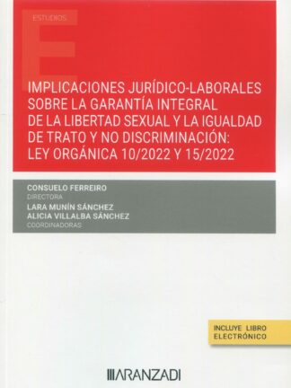 Implicaciones jurídico-laborales sobre la garantía integral de la libertad sexual y la igualdad de trato y no discriminación: Ley Orgánica 10/2022 y 15/2022