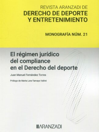 Régimen jurídico del compliance en el derecho del deporte. Revista Aranzadi de derecho de deporte y entretenimiento. Monografía núm. 21