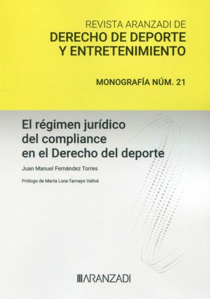 Régimen jurídico del compliance en el derecho del deporte. Revista Aranzadi de derecho de deporte y entretenimiento. Monografía núm. 21