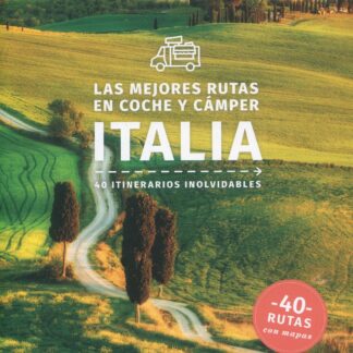 Las mejores rutas en coche y cámper por Italia. 40 itinerarios inolvidables
