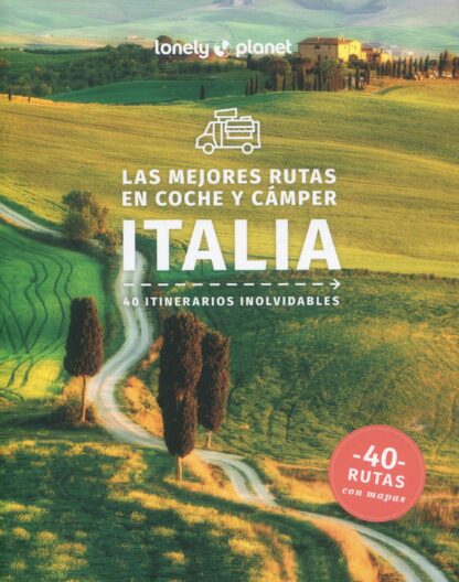 Las mejores rutas en coche y cámper por Italia. 40 itinerarios inolvidables