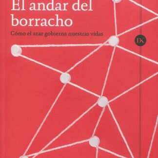 El andar del borracho. Cómo el azar gobierna nuestras vidas