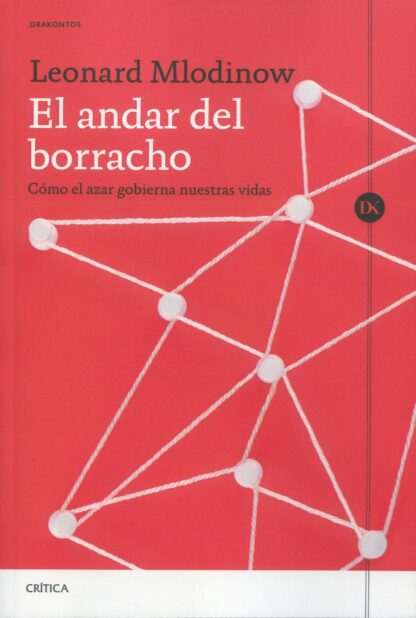 El andar del borracho. Cómo el azar gobierna nuestras vidas