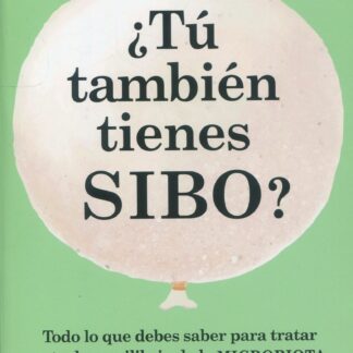 ¿Tú también tienes SIBO? Todo lo que debes saber para tratar este desequilibrio de la microbiota