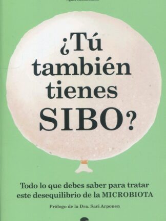 ¿Tú también tienes SIBO? Todo lo que debes saber para tratar este desequilibrio de la microbiota