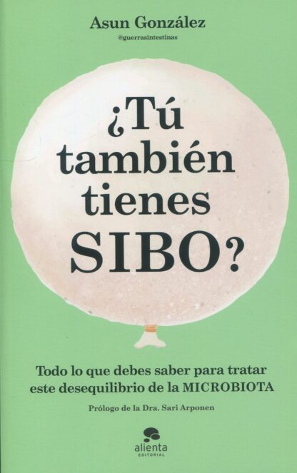 ¿Tú también tienes SIBO? Todo lo que debes saber para tratar este desequilibrio de la microbiota